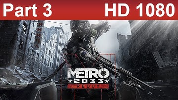 Metro 2033 Redux Gameplay Walkthrough Part 3 No Commentary
