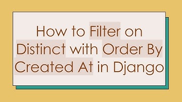 How to Filter on Distinct with Order By Created At in Django