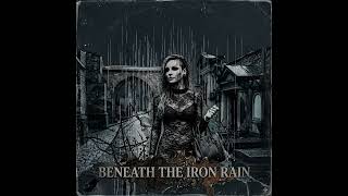 Beneath The Iron Rain  Symphonic Gothic Metal  
