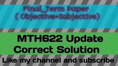 MTH622 Objective and Subjective Final Term Paper Correct Update Solution 2022 | #Quiz #vufinalterm