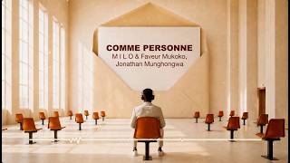MILO FT FAVEUR MUKOKO, JONATHAM MUNGHONGWA  - COMME PERSONNE ( Lyrics Video )