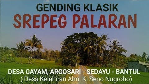 GENDING KLASIK - SREPEG PALARAN - GENDING UYON UYON JAWA - Video Desa Kelahiran Alm Ki Seno Nugroho