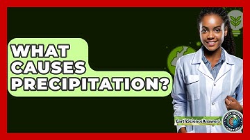 What Causes Precipitation? - Earth Science Answers
