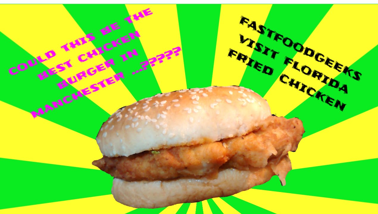 BEST CHICKEN BURGER IN MANCHESTER ????????FASTFOODGEEKS TRY OUT FLORIDA FRIED CHICKEN.