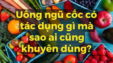 Uống Ngũ Cốc có tác dụng gì mà sao ai cũng khuyên dùng?- Huệ Beauty [ HACO GROUP Huệ Beauty ]