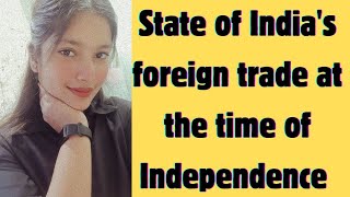 India's foreign trade at the time of Independence