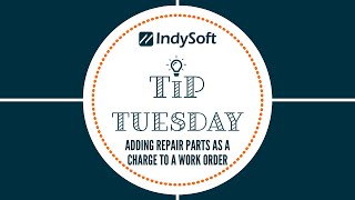 Tip Tuesday - Adding Repair Parts as a Charge to a Work Order Wealth