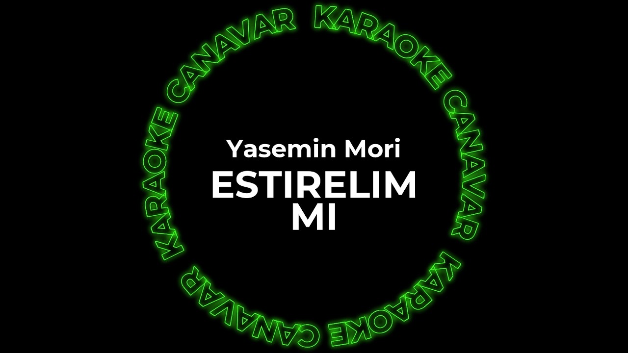 Estirelim Mi – Yasemin Mori karaoke videosu
