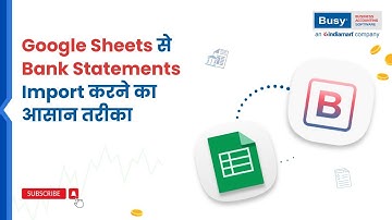 Google Sheets से Bank Statements Import करने का आसान तरीका (Hindi) | BUSY