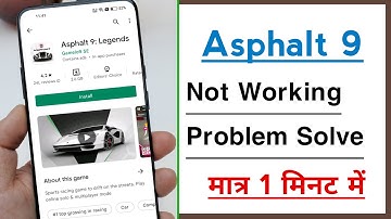 Asphalt 9 Not Working Problem Solve, Asphalt 9 Not Opening Problem Solve