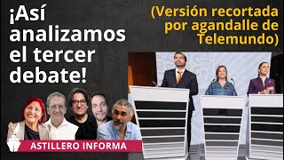 Superanálisis del TERCER DEBATE PRESIDENCIAL con Astillero, Martha Olivia, Témoris, Bonasso y Cano