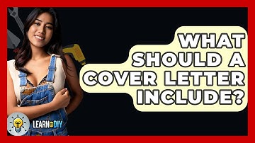 What Should A Cover Letter Include? - LearnToDIY360.com