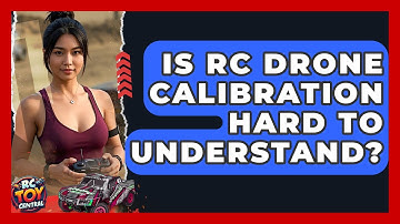 Is RC Drone Calibration Hard To Understand? - RC Toy Central
