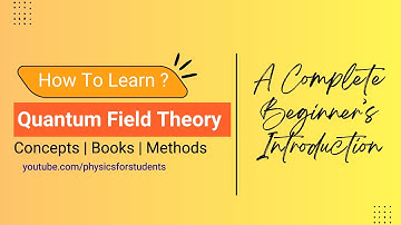 How to Learn Quantum Field Theory | Quantum Field Theory Simplified | Quantum Field Theory Lectures