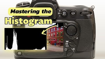 Mastering the Histogram on a Digital Camera — No More Bad Exposures!