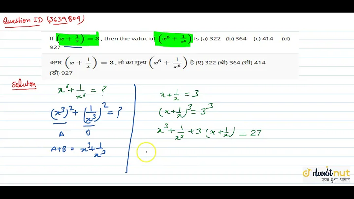 If `(x+1/x)=3` , then the value of `(x^6+1/(x^6))` is (a) 322 (b) 364 (c) 414 (d) 927