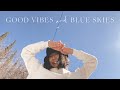 Good Vibes & Blue Skies | February Vlog