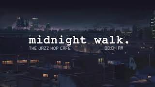 midnight walk. [lofi / jazzhop / chill mix]