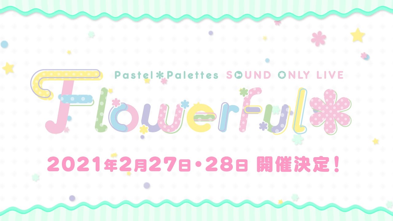Pastel Palettes Sound Only Live Flowerful 予告pv Youtube