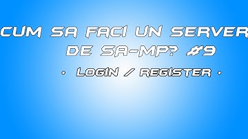 Cum Sa Faci Un Server De Samp? #9| Inregistrare/Logare(Baza De Date)
