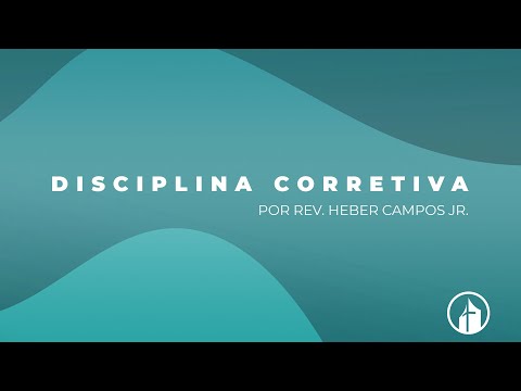 Disciplina Corretiva - Rev. Heber Campos Jr.