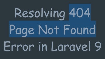 Resolving 404 Page Not Found Error in Laravel 9