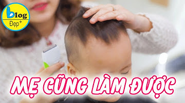 Hướng dẫn sử dụng tông đơ để tự cắt tóc cho trẻ em ba mẹ xem nhé