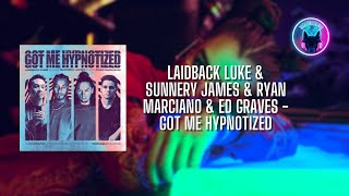 Laidback Luke &amp; Sunnery James &amp; Ryan Marciano &amp; Ed Graves - Got Me Hypnotized