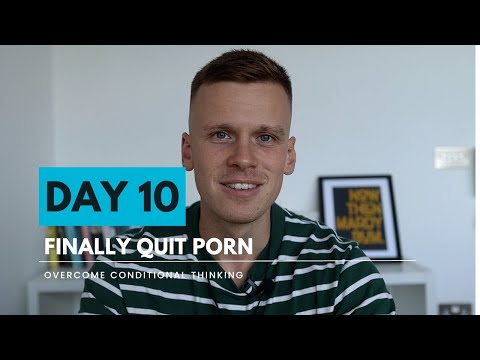 Conditional Porn - Day 10 of Quitting Porn - Overcome Conditional Thinking - YouTube