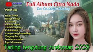 SIWAR SIWUR / KEBAYANG / FULL ALBUM CITRA NADA / TARLING TENGDUNG CIREBONAN / PILIHAN PENONTON 2025