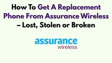 Hoe u een vervangende telefoon van Assurance Wireless krijgt – verloren, gestolen of kapot