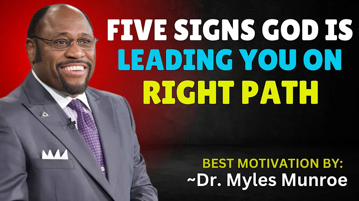 FIVE SIGNS GOD IS LEADING YOU ON THE RIGHT PATH || DR. MYLES MUNROE