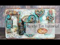 Rusty Tin tutorial- Mixed Media Place