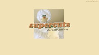 Supercuts - Jeremy Zucker // thaisub