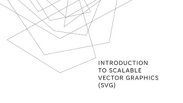 An Introduction to SVG (Scalable Vector Graphics)
