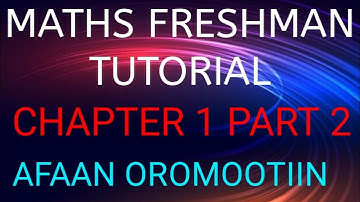 Maths Freshman Course Unit 1 Part 2 Afaan Oromoo tin @DirreeBarnootaa