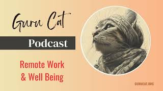 The Guru Cat's Remote Work Wisdom: Conquering Challenges, Maximizing Productivity