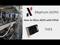 How to mine Alephium (ALPH) with TH53 FPGA