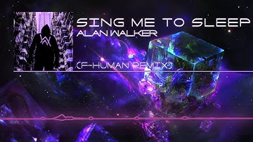 Alan Walker - Sing Me To Sleep (F-Human Remix)