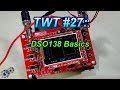 TWT #27: DSO138 How to Use Basics