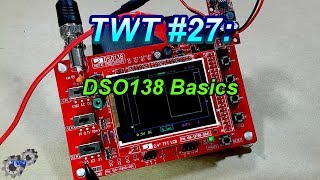 TWT #27: DSO138 How to Use Basics