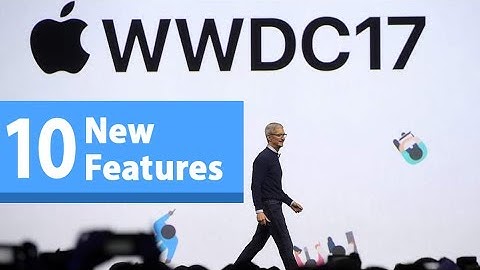 Apple WWDC 2017 - Apple launches iOS 11 - Apple new features