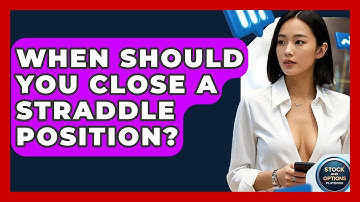 When Should You Close A Straddle Position? - Stock and Options Playbook