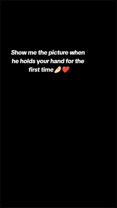 show-me-the-picture-when-he-holds-your-hand-for-the-first-time