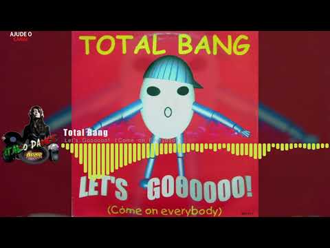 Total Bang — Total Bang - Let's Goooooo! (Come on Everybody)