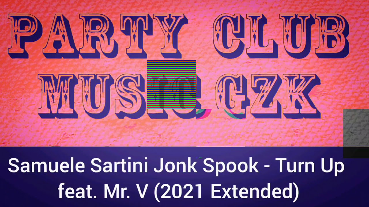Samuele Sartini Jonk Spook - Turn Up feat. Mr. V (2021 Extended)