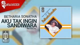 Betharia Sonatha - Aku Tak Ingin Sandiwara ( Karaoke Video) | No Vocal