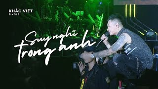 Suy Nghĩ Trong Anh - Khắc Việt 「Live Show Gặp Gỡ Thanh Xuân」
