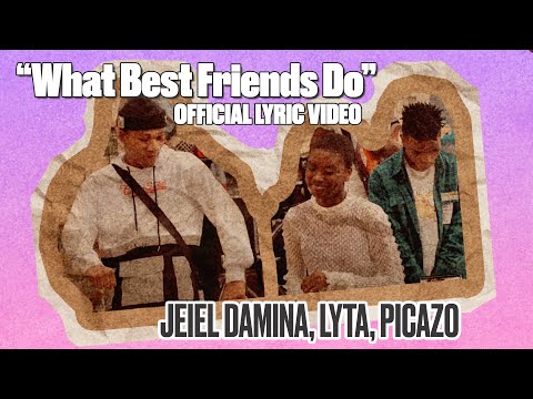 WHAT BEST FRIENDS DO - JEIEL DAMINA, LYTA, PICAZO (OFFICIAL LYRIC VIDEO)