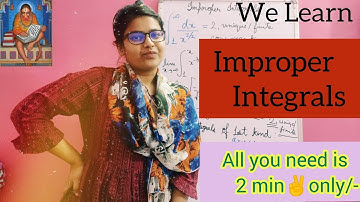 Improper Integrals and its kind |BSc Part 3 #all you need is 2min/-series by Snehal